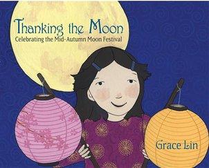 Cover image for Thanking the Moon shows a young girl holding two colorful paper lanterns. A big moon glows in the sky behind her.